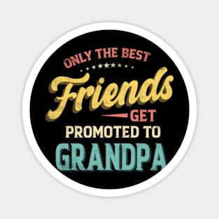 Only the Best Friends Get Promoted to Grandpa Vintage Magnet